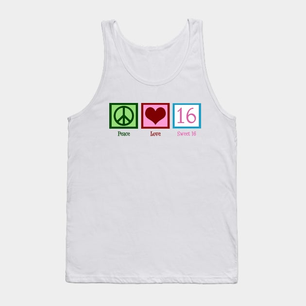 Peace Love Sweet 16 Tank Top by epiclovedesigns